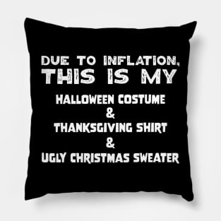 Due To Inflation This Is My Halloween Costume Thanksgiving Shirt Ugly Christmas Sweater Pillow