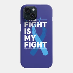 His Fight Is My Fight Colorectal Cancer Awareness Phone Case