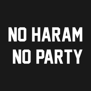 NO HARAM NO PARTY T-Shirt