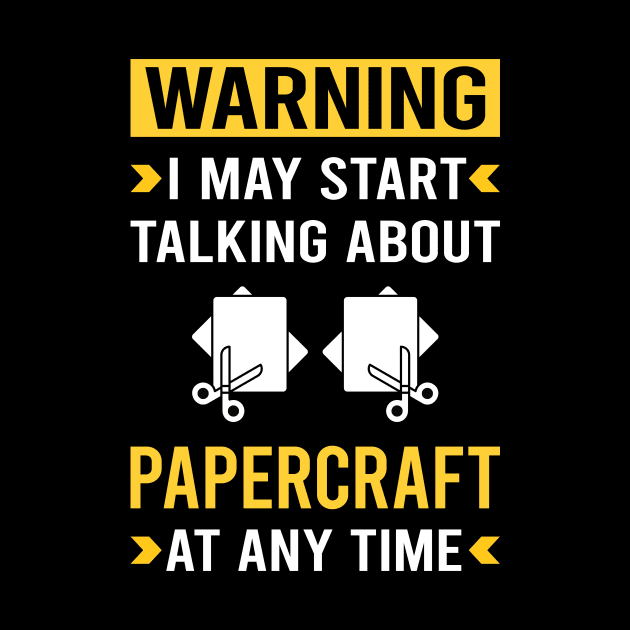 Warning Papercraft Paper Craft Crafting by Bourguignon Aror