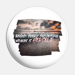 Behind every successful woman is herself - womens day Pin