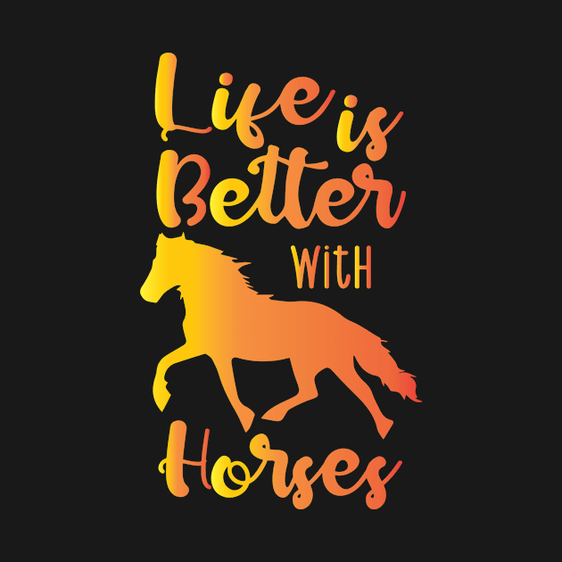 Life Is Better With Horses by family.d