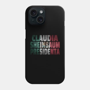 Claudia Sheinbaum presidenta bandera de Mexico Phone Case