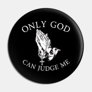 Only God Can Judge Me Pin