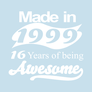 Made in 1999 16 years of being awesome T-Shirt