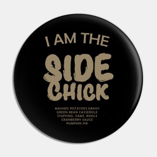 I am the Side Chick Pin