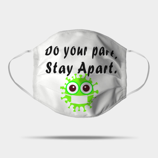 Do Your Part, Stay Apart - Do Your Part Stay Apart - Mask | TeePublic
