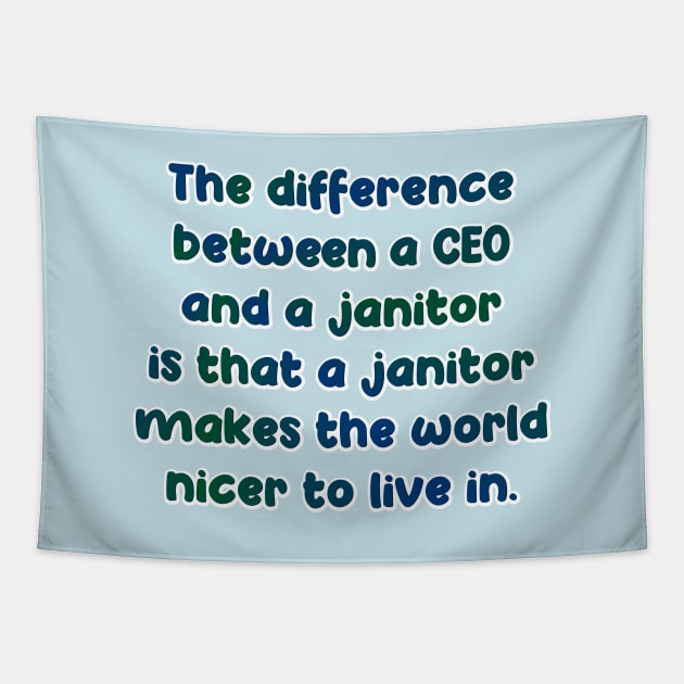 The difference between a ceo and a janitor Tapestry by SnarkCentral