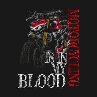 Motorcycling Is In My Blood Streetfighter T-Shirt