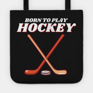 Born To Play Ice Hockey Tote