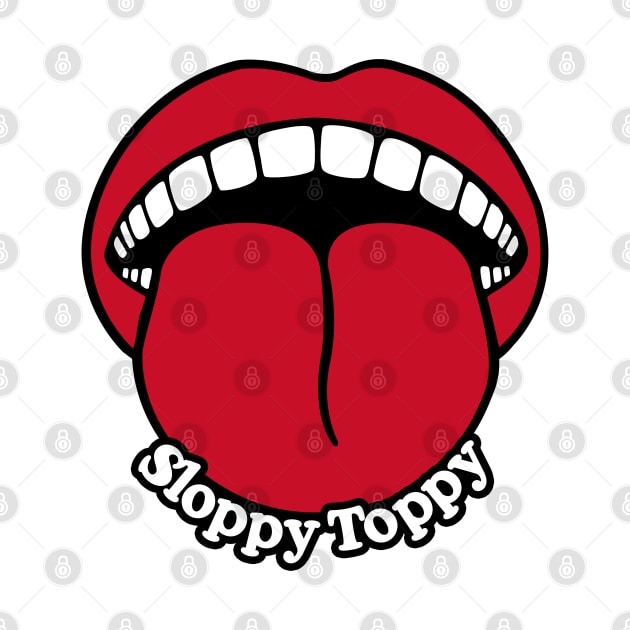 Sloppy Toppy Tongue by Sloppy Toppy Apparel