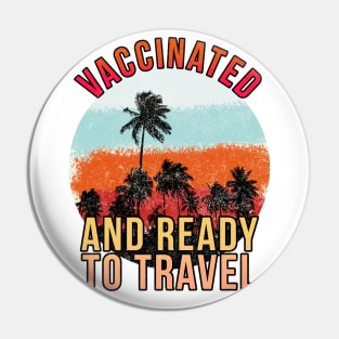 Vaccinated and ready to travel Pin