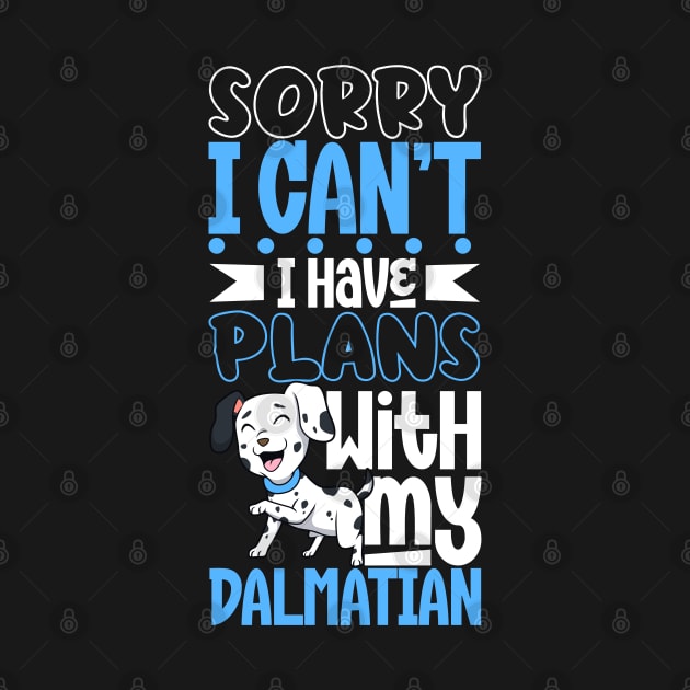 I have plans with my Dalmatian by Modern Medieval Design