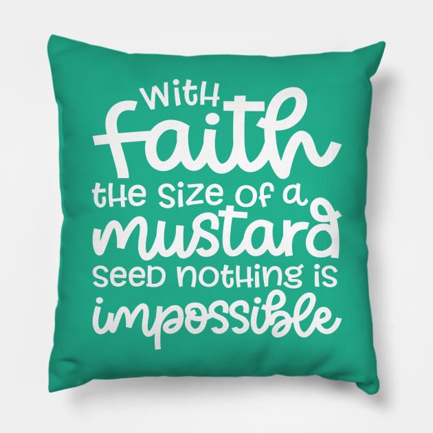 With Faith The Size Of A Mustard Seed Nothing Is Impossible Christian Pillow by GlimmerDesigns