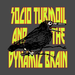 Socio Turmoil and The Dynamic Brain: Crazy Crow T-Shirt