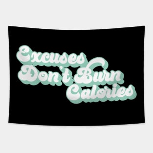 Excuses don't burn calories Tapestry