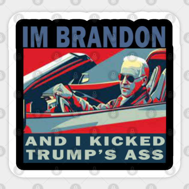 I'm Brandon and I kicked Trump's ass - Brandon - Sticker