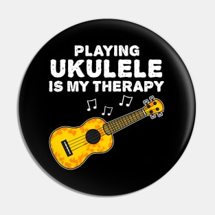 Playing Ukulele Is My Therapy, Ukulelist Funny Pin