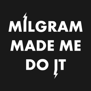 Milgram made me (Dark) T-Shirt