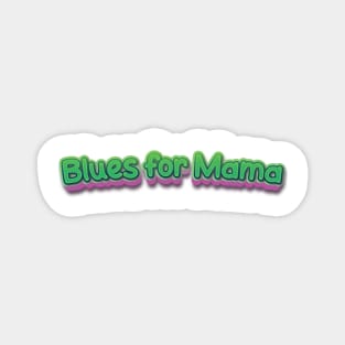 Blues for Mama (Nina Simone) Magnet