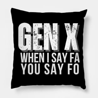 GEN X FA FO Pillow