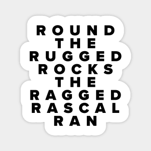 Round The Rugged Rocks The Ragged Rascal Ran Magnet