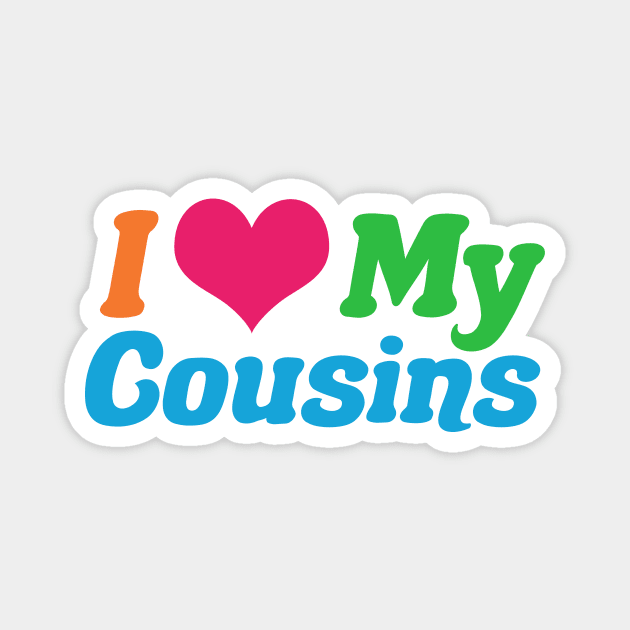 I Love My Cousins Magnet by epiclovedesigns