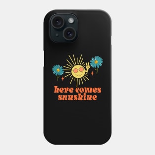 Here comes Sunshine Phone Case