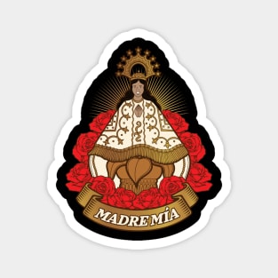 VIRGEN DE JUQUILA MADRE MÍA Magnet