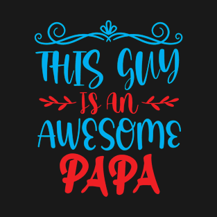 THIS GUY  IS AN  AWESOME PAPA T-Shirt