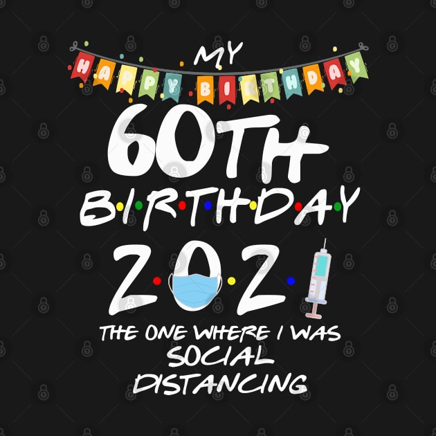 60th Birthday 2021-The One Where I Was Social Distancing by StudioElla