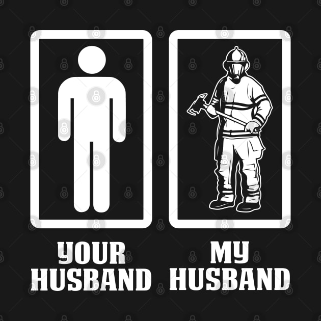 Your Husband My Husband-Firefighter T Shirt by Murder By Text