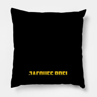 Jacques Brel Jacques Brel Jacques Brel Pillow