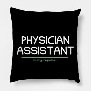 Graduation Shirt - Physician Assistant Loading Completed Pillow