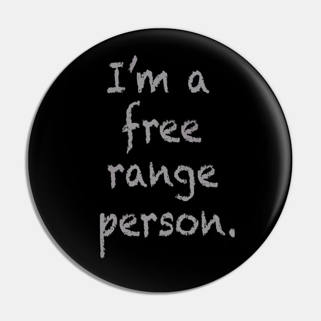 I'm a free range person. Pin by INKUBATUR