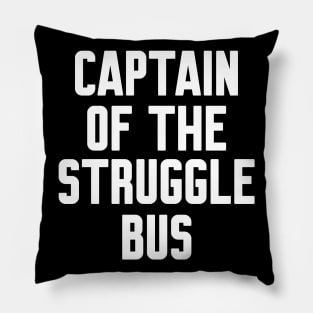 Captain of the struggle bus Pillow