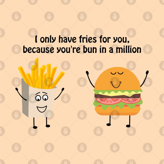 I only have fries for you, because you're bun in a million by punderful_day