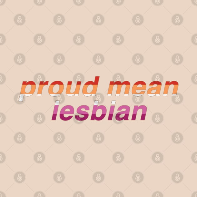 Proud Mean Lesbian by Graphic-Eve