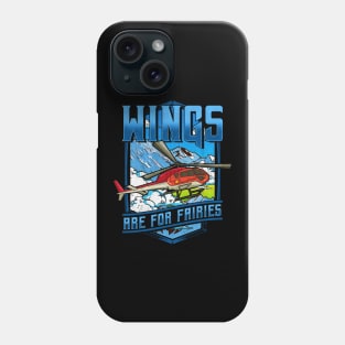 Wings Are For Fairies Helicopter Pilot Flying Pun Phone Case