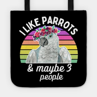 I Like African Grey Parrots and Maybe 3 People Tote