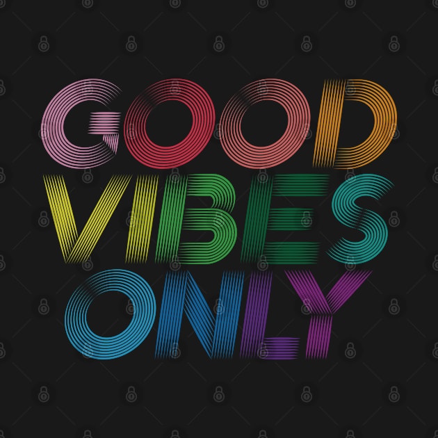 Good Vibes Only by melaidagpin@gmail.com