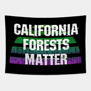 California forests matter. Stop forest fires. Fight climate change. Save the trees. Stop denying the Earth is dying. Vote for clean renewable energy. End global warming. Green activist Tapestry