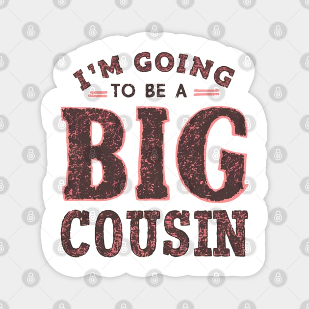 Big Cousin " I'm Going To Be A Big Cousin " Magnet by Pixel Threads 