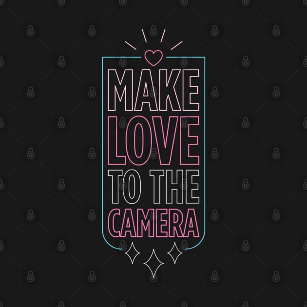 Make love to the camera by Vicener