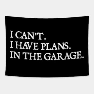 I Can't I Have Plans In The Garage funny Garage Car gift Tapestry