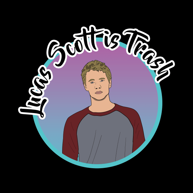 Lucas Scott is Trash by NostalgiaUltra