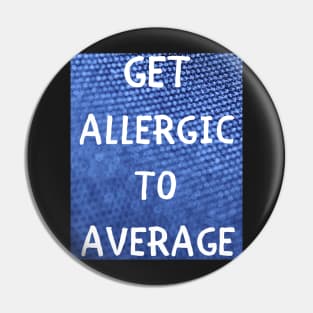 Get allergic to average Pin