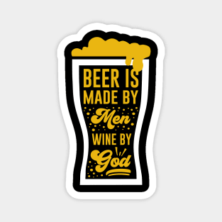 Beer is made by men wine by god Magnet