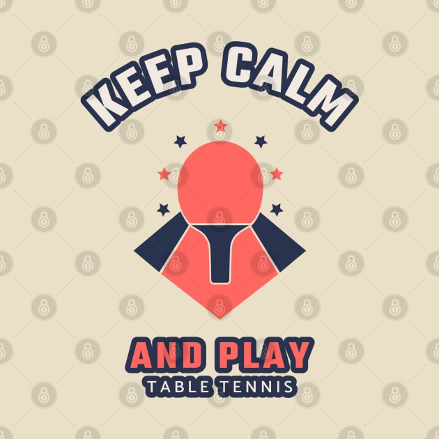 Keep calm and play table tennis by ArtsyStone