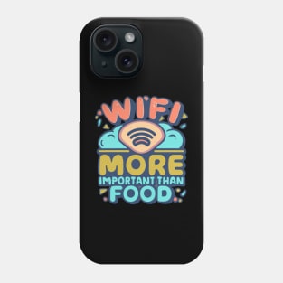 WiFi: More important than food Phone Case